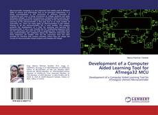 Development of a Computer Aided Learning Tool for ATmega32 MCU的封面
