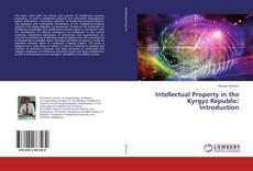 Borítókép a  Intellectual Property in the Kyrgyz Republic: Introduction - hoz