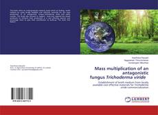 Buchcover von Mass multiplication of an antagonistic fungus Trichoderma viride
