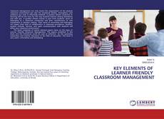 Copertina di KEY ELEMENTS OF LEARNER FRIENDLY CLASSROOM MANAGEMENT