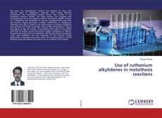 Copertina di Use of ruthenium alkylidenes in metathesis reactions