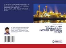 Buchcover von FAULTS DETECTION TECHNIQUE IN DE-ENERGIZED DISTRIBUTION FEEDERS
