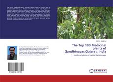 Buchcover von The Top 100 Medicinal plants of Gandhinagar,Gujarat, India