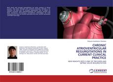 Buchcover von CHRONIC ATRIOVENTRICULAR REGURGITATIONS IN CURRENT CLINICAL PRACTICE