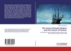 Copertina di The Lower Danube Region and the South of Russia: