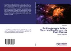 Buchcover von Dust Ion Acoustic Solitary Waves and Double Layers in Dusty Plasmas