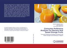 Copertina di Consumer Preference Analyses For Banana And Sweet Orange Fruits