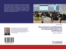 Buchcover von The eminent contributions of Iraqi pediatricians to conferences