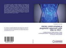 Buchcover von FOCAL LIVER LESIONS:A diagnostic approach with USG Vs TPCT .