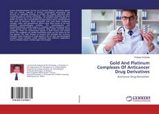 Copertina di Gold And Platinum Complexes Of Anticancer Drug Derivatives