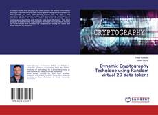 Buchcover von Dynamic Cryptography Technique using Random virtual 2D data tokens