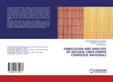 Buchcover von FABRICATION AND ANALYSIS OF NATURAL FIBER HYBRID COMPOSITE MATERIALS