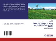 Copertina di Paper Mill Sludge on Yield Potential Enhancement of Crops