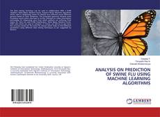 Buchcover von ANALYSIS ON PREDICTION OF SWINE FLU USING MACHINE LEARNING ALGORITHMS
