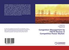 Copertina di Congestion Management by FACTS Devices in Competitive Power Market