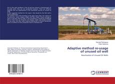 Buchcover von Adaptive method re-usage of unused oil well