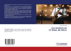 Buchcover von ELE NYONYO GE (IT SHALL BE WELL)