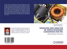 Copertina di MODELING AND ANALYSIS OF SERIES RESONANT CONVERTERS FOR PFC