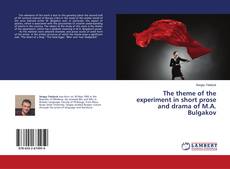 Copertina di The theme of the experiment in short prose and drama of M.A. Bulgakov