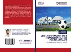 Buchcover von YEREL YÖNETİMLERİN SPOR HİZMETLERİNE İLİŞKİN HALKIN GÖRÜŞLERİ