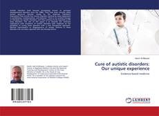 Обложка Cure of autistic disorders: Our unique experience