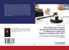 Buchcover von Trial Advocacy: A Quick Guide into the Examination of Witnesses under the Nigerian Evidence Act, 2011