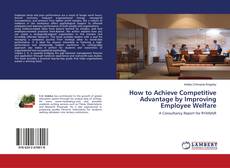 Buchcover von How to Achieve Competitive Advantage by Improving Employee Welfare
