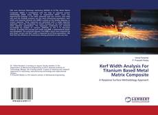 Buchcover von Kerf Width Analysis For Titanium Based Metal Matrix Composite