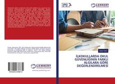 Copertina di İLKOKULLARDA OKUL GÜVENLİĞİNİN FARKLI ALGILARA GÖRE DEĞERLENDİRİLMESİ