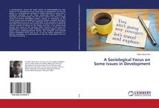 Buchcover von A Sociological Focus on Some Issues in Development