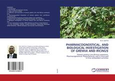 Copertina di PHARMACOGNOSTICAL, AND BIOLOGICAL INVESTIGATION OF GREWIA AND RICINUS
