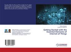 Buchcover von Getting Started with the Essential Elements of Internet of Things