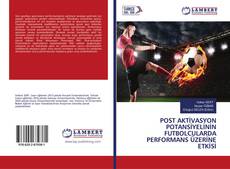 Buchcover von POST AKTİVASYON POTANSİYELİNİN FUTBOLCULARDA PERFORMANS ÜZERİNE ETKİSİ