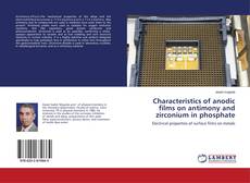 Copertina di Characteristics of anodic films on antimony and zirconium in phosphate