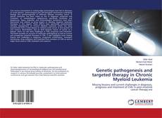 Copertina di Genetic pathogenesis and targeted therapy in Chronic Myeloid Leukemia