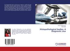 Buchcover von Histopathological bodies- A Diagnostic clue