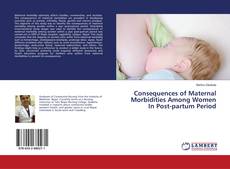 Buchcover von Consequences of Maternal Morbidities Among Women In Post-partum Period