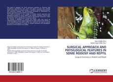 Buchcover von SURGICAL APPROACH AND PHYSİLOGİCAL FEATURES IN SOME RODENT AND REPTIL