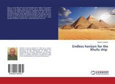 Copertina di Endless horizon for the Khufu ship