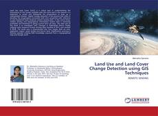 Copertina di Land Use and Land Cover Change Detection using GIS Techniques