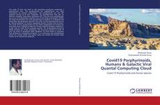 Buchcover von Covid19 Porphyrinoids, Humans & Galactic Viral Quantal Computing Cloud