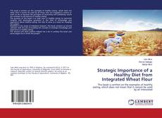 Copertina di Strategic Importance of a Healthy Diet from Integrated Wheat Flour
