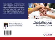 Copertina di The Role of Community Education in Community Development Projects