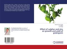 Copertina di Effect of sulphar and zinc on growth and yield of greengram