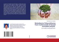 Buchcover von Waterborne Polyurethanes from Cottonseed oil-based ionizable polyols