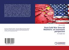 Buchcover von Post-Cold War Sino-US Relations: an economic perspective