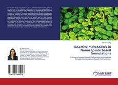 Buchcover von Bioactive metabolites in Nanocapsule based formulations