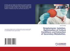 Buchcover von Streptomyces: Isolation, Optimization of Culture Conditions and Extraction of Secondary Metabolites.