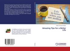 Copertina di Amazing Tips for a Better Life