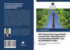 Buchcover von Mit Rotschlammpartikeln verstärkte Metallmatrix-Verbundwerkstoffe aus ALUMINIUM 6061